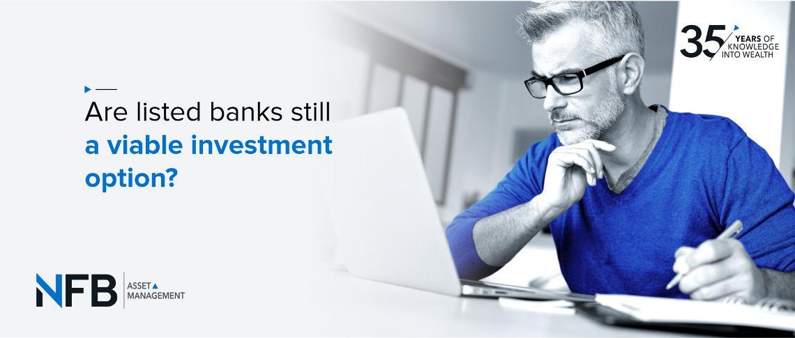 Are listed banks still a viable investment option?