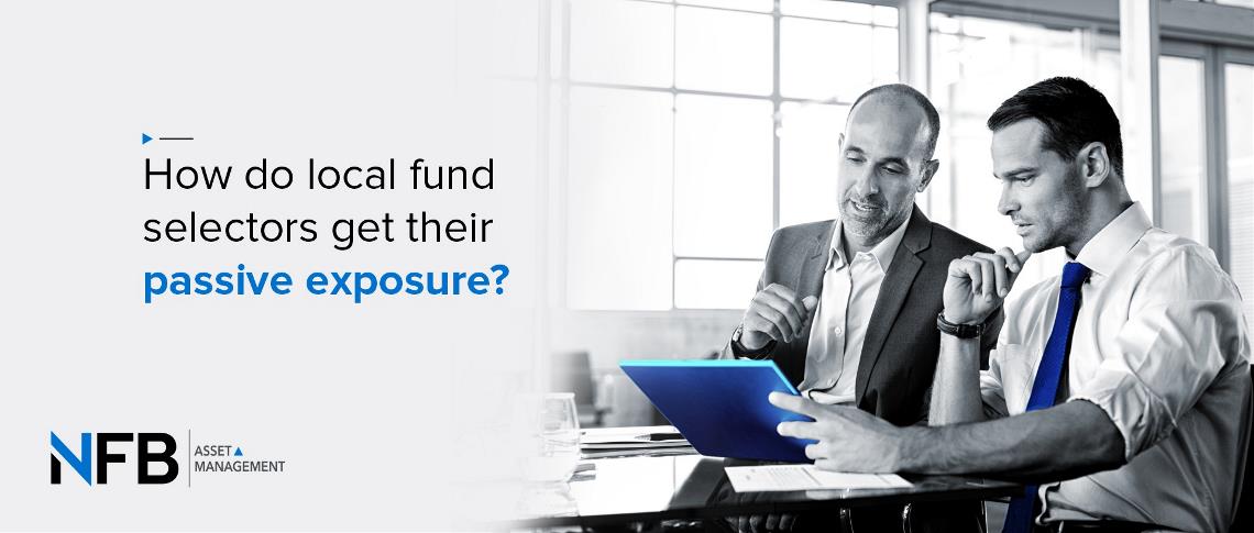 How do Local Fund Selectors get Their Passive Exposure?