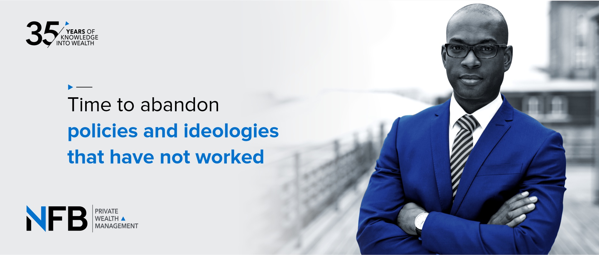 Time to abandon policies and ideologies that have not worked