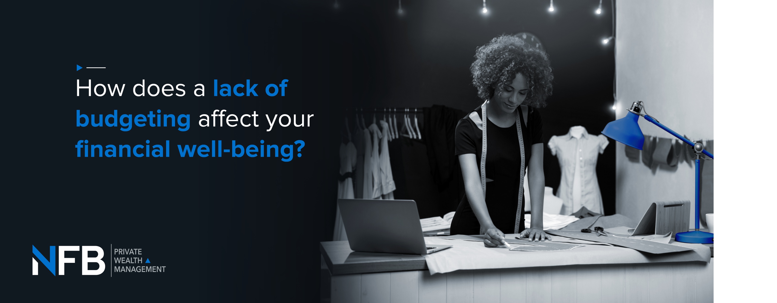 How does a lack of budgeting affect your financial well-being?