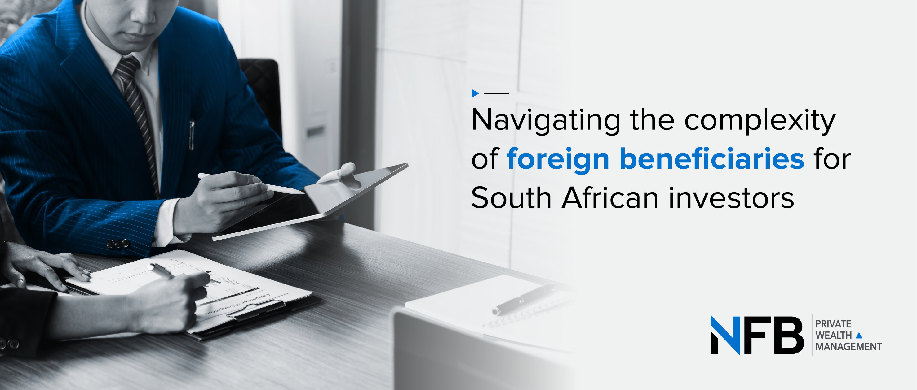 Navigating the complexity of foreign beneficiaries for South African investors