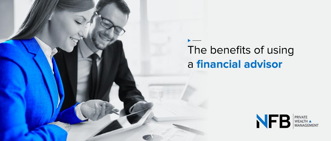 The benefits of using a financial advisor