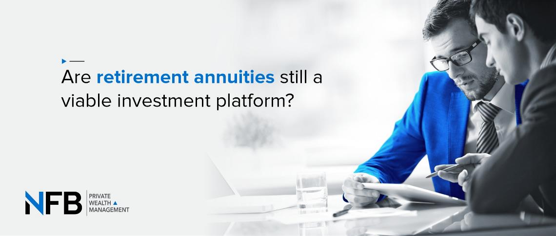 Are retirement annuities still a viable investment platform?