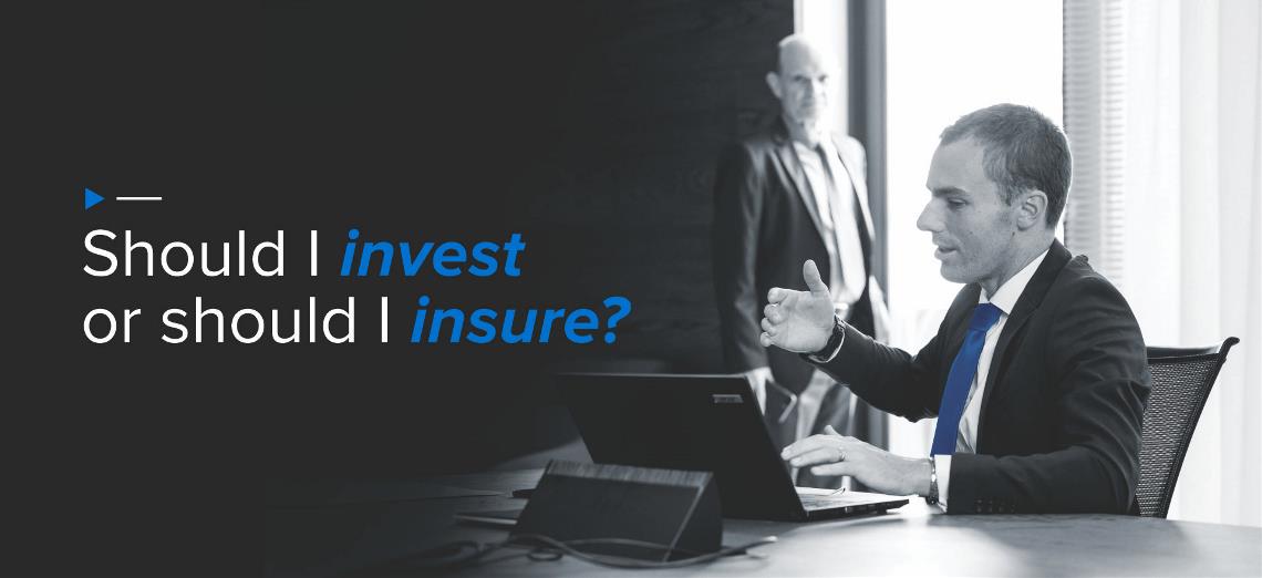 Should I invest or should I insure?