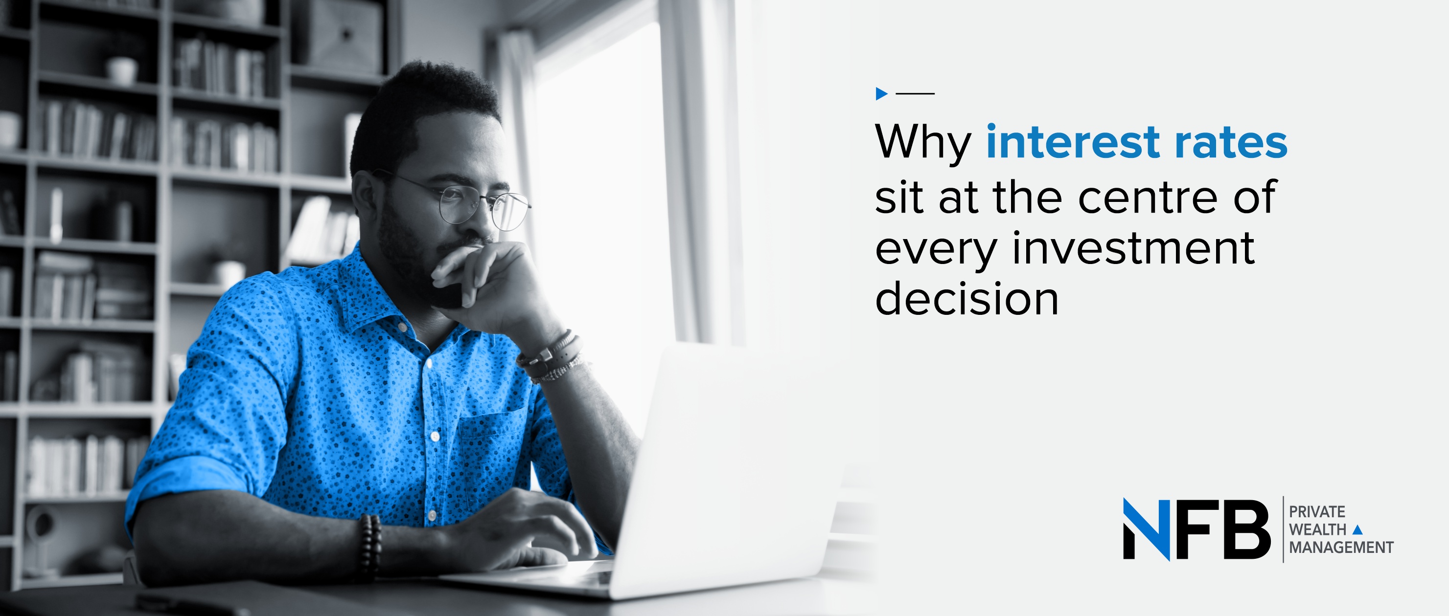 Why Interest Rates Sit at the Centre of Every Investment Decision