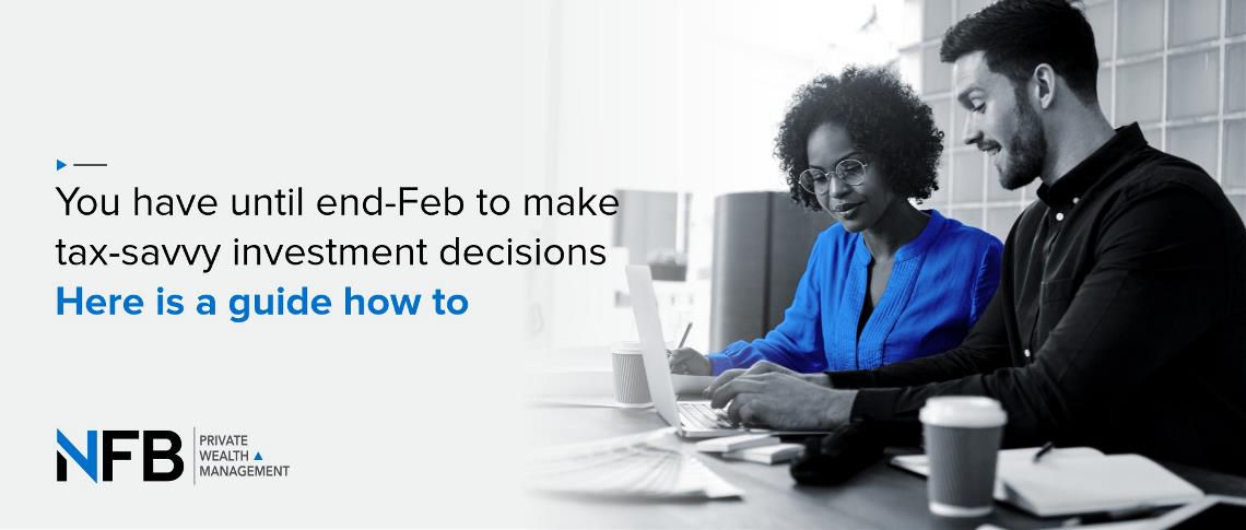 You have until end-Feb to make tax-savvy investment decisions - here is a guide how to