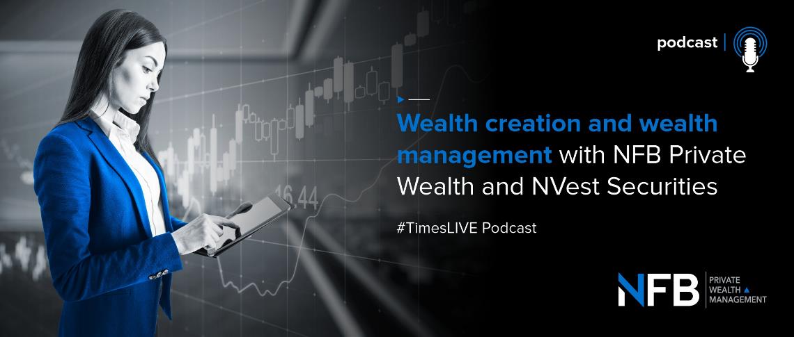[Podcast] Wealth creation and wealth management with NFB Private Wealth and NVest Securities